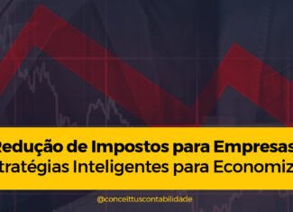 Redução de Impostos para Empresas: Estratégias Inteligentes para Economizar