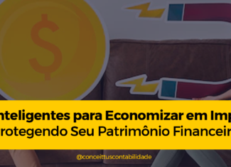 Dicas Inteligentes para Economizar em Impostos: Protegendo Seu Patrimônio Financeiro